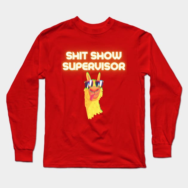 Shit Show Supervisor! Long Sleeve T-Shirt by Barts Arts